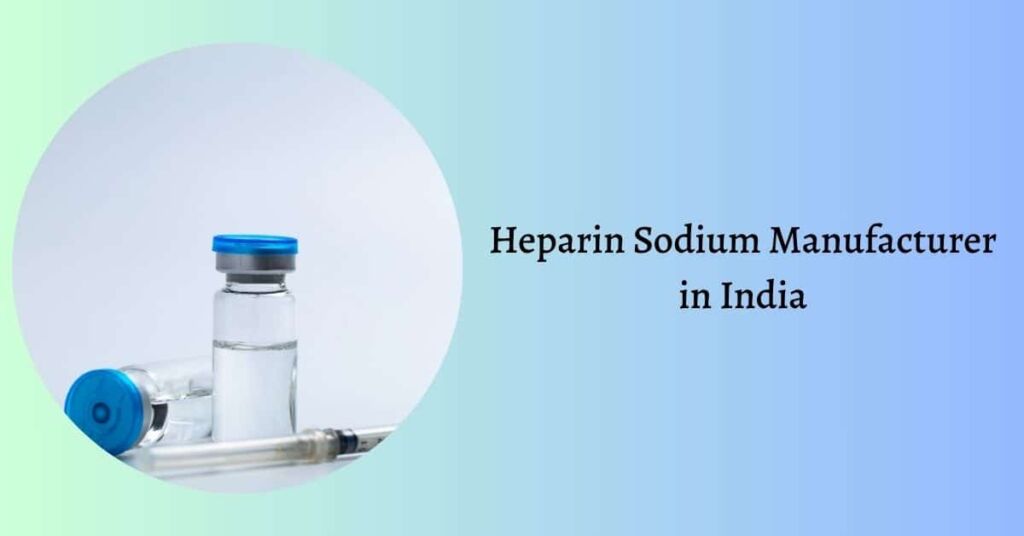 Heparin Sodium Manufacturer in India