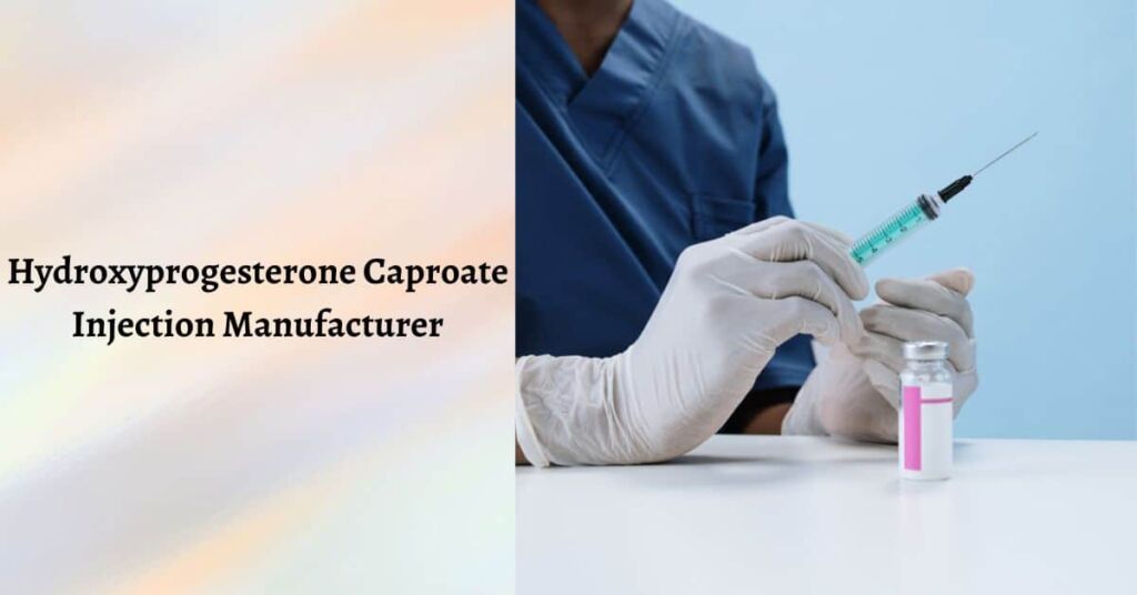 Hydroxyprogesterone Caproate Injection Manufacturer