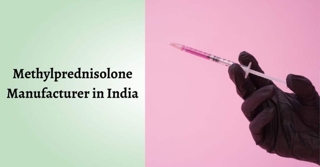 Leading Methylprednisolone Manufacturer in India