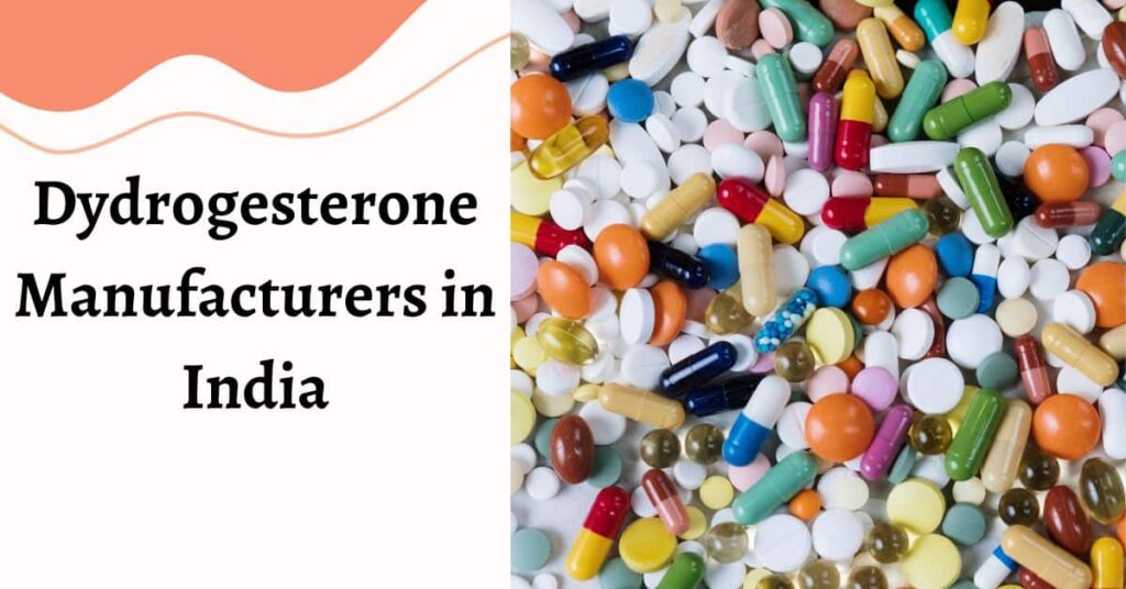 Leading Dydrogesterone Manufacturers in India