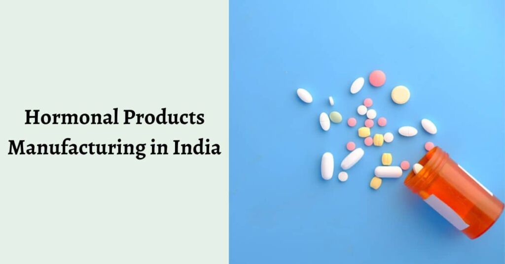 Hormonal Products Manufacturing in India