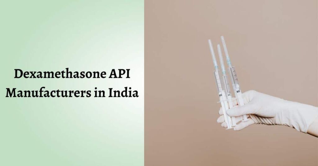 Best Dexamethasone API Manufacturers in India