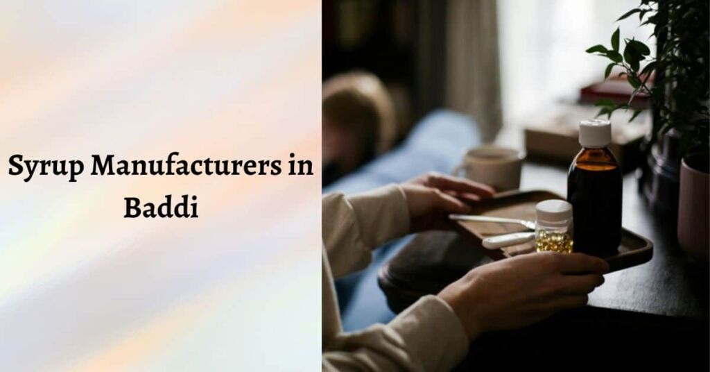 Top 10 Best Syrup Manufacturers in Baddi