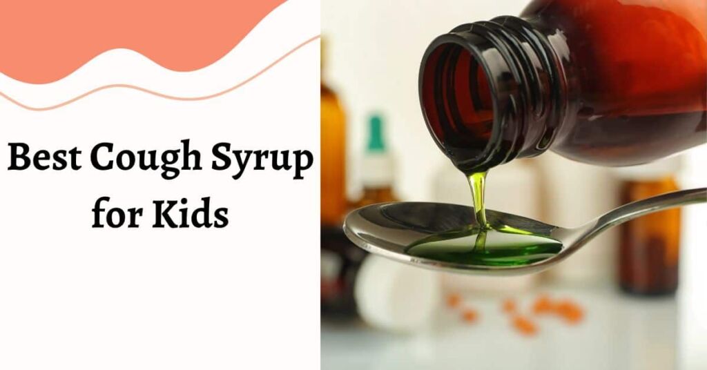 Best Cough Syrup for Kids – Good for Dry Cough and Flu