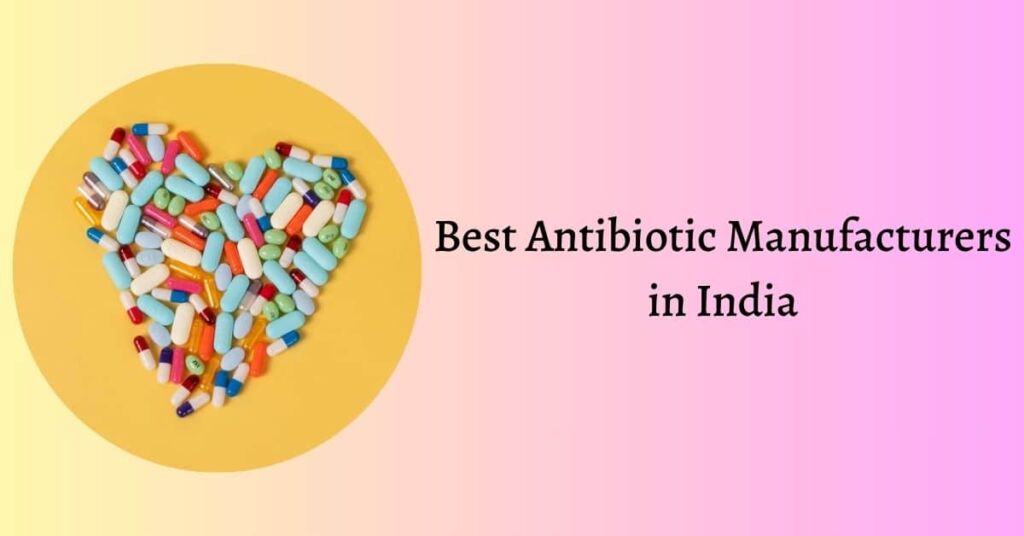 Antibiotic Manufacturers: Leading the Fight Against Bacterial Infections